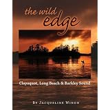 The Wild Edge:Clayoquot, Long Beach and Barkley Soundby Jacqueline Windh