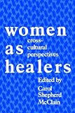 Women As Healers: Cross-Cultural Perspectives
