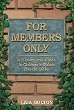 For Members Only: A History And Guide to Chicago's Oldest Private Clubs