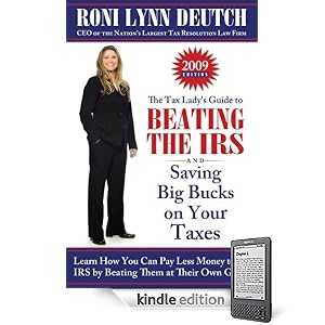 The Tax Lady's Guide to Beating the IRS and Saving Big Bucks on Your Taxes: Learn How You can Pay Less Money to the IRS by Beating them at their Own Game