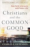 Christians and the common good : how faith intersects with public life