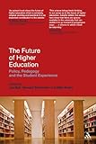 The future of higher education : policy, pedagogy and the student experience