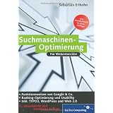 Suchmaschinen-Optimierung: Grundlagen, Funktionsweisen und Ranking-Optimierung. Inkl. Keyword-Recherche, Google, TYPO3-Optimierung, Usability und Optimierung f�r das Web 2.0 (Galileo Computing)von "Sebastian Erlhofer"
