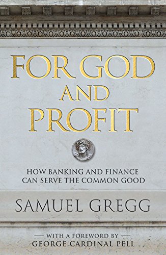 For God and Profit: How Banking and Finance Can Serve the Common Good