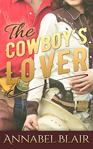 ROMANCE: Western Romance: The Cowboy's Lover [Contemporary New Adult Pregnancy Romance] (Western New Adult Contemporary Short Stories)
