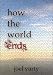 how the world ends
