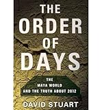 The order of days : the Maya world and the truth about 2012