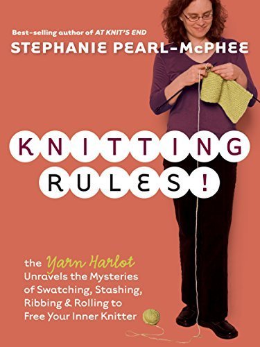 Knitting Rules!: The Yarn Harlot's Bag of Knitting Tricks by Pearl-McPhee, Stephanie (2006) Paperback