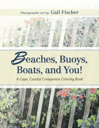 Beaches, Buoys, Boats, and You!: A Cape, Coastal Companion Coloring Book