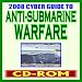 2008 Cyber Guide to Anti-Submarine Warfare and Mine Warfare: Comprehensive Coverage of ASW with Navy Documents and Publications (CD-ROM)