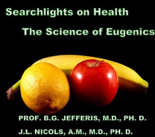 Searchlights On Health: The Science of Eugenics--Prof. 