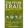 The Fever Trail: In Search of the Cure for Malaria