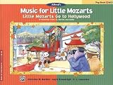 Music for Little Mozarts -- Little Mozarts Go to Hollywood, Bk 1-2: 10 Favorites from TV, Movies and Radio