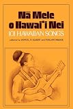 Na Mele O Hawai'i Nei: 101 Hawaiian Songs