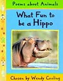 What fun to be a hippo : poems about animals