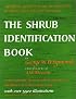 The Shrub Identification Book:  The Visual Method for the Practical Identification of Shrubs, Including Woody Vines and Ground Covers