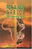 For A New Africa: With Hope And Dignity