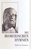 Die homerischen Hymnen: Herausgegeben und Erl�utert von Dr. Albert Gemoll - Homer