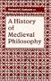 A History Of Medieval Philosophy