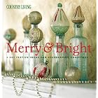 Country Living Merry and Bright: 301 Festive Ideas for Celebrating Christmas (Country... by The Editors of Country Living