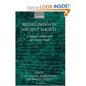 Bilingualism in Ancient Society: Language Contact and the Written Word J. N. Adams, M. Janse and S. Swain