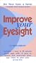 Improve Your Eyesight : Vision Therapy Eye Exercises--Updates Bates Method (1 Hour & 30 Minute Video and Eye Chart Included)