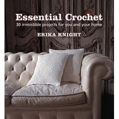 Essential Crochet: 30 Irresistible Projects for You and Your Home