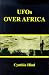 Ufos Over Africa by Cynthia Hind