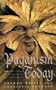 Paganism Today: Wiccans, Druids, the Goddess and Ancient Earth Traditions for the Twenty-First Century