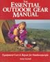 The Essential Outdoor Gear Manual: Equipment Care and Repair for Outdoorspeople