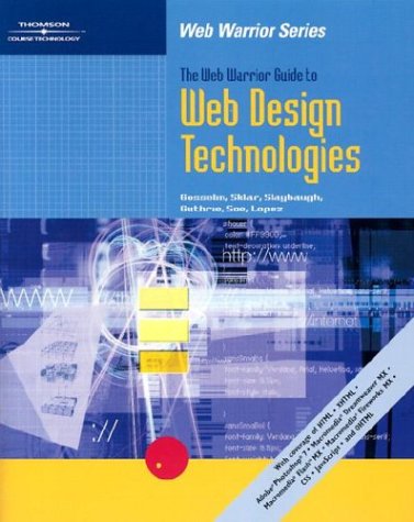 The Web Warrior Guide to Web Design Technologies (Web Warrior Series)