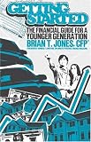 Getting Started: The Financial Guide for a Younger Generation