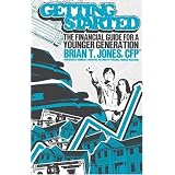 Getting Started: The Financial Guide for a Younger Generation