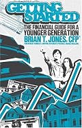 Getting Started: The Financial Guide for a Younger Generation