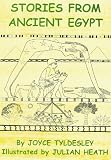 Stories from Ancient Egypt: Egyptian Myths and Legends for Children