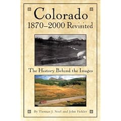 Colorado, 1870-2000, Revisited: The History Behind the Images