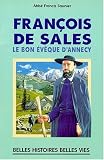 Fran�ois de Sales, le bon &eacute;v&ecirc;que d'Annecy