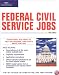 Federal Civil Service Jobs, 13/e (Federal Civil Service Jobs, 13th ed)