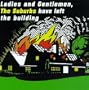 Best of Ladies & Gentlemen Suburbs Have Left Build