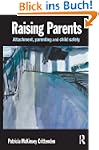 Raising Parents: Attachment, Parentin...