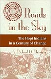 Roads In The Sky: The Hopi Indians In A Century Of Change (Conflict and Social Change)