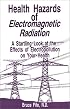 Health Hazards of Electromagnetic Radiation: A Startling Look at the Effects of Electropollution on Your Health
