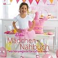 Das M�dchen-N�hbuch: Tolle N�hprojekte f�r kleine Damen