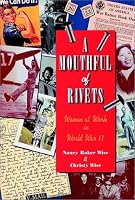 A Mouthful of Rivets: Women at Work in World War II (Jossey Bass Social and Behavioral Science Series)