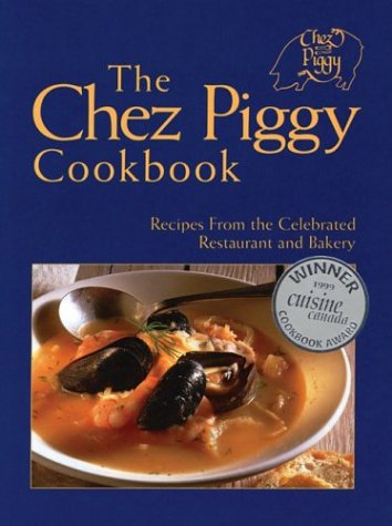 the chez piggy cookbook recipes from the celebrated restaurant and bakery