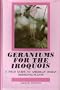 Geraniums for the Iroquois: A Field Guide to American Indian Medicinal Plants
