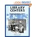 Library Centers: Teaching Information Literacy, Skills, and Processes