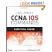 Todd Lammle's CCNA IOS Commands Survival Guide