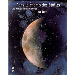 Dans le champ des �toiles : Les Photographies et le ciel, 1850-2000