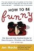 How to Be Funny